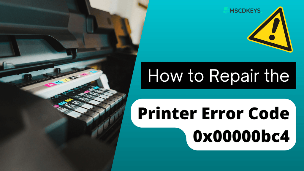 B1204 Code Repair How to Repair Printer Error Code 0x00000bc4 in Windows– Mscdkeys