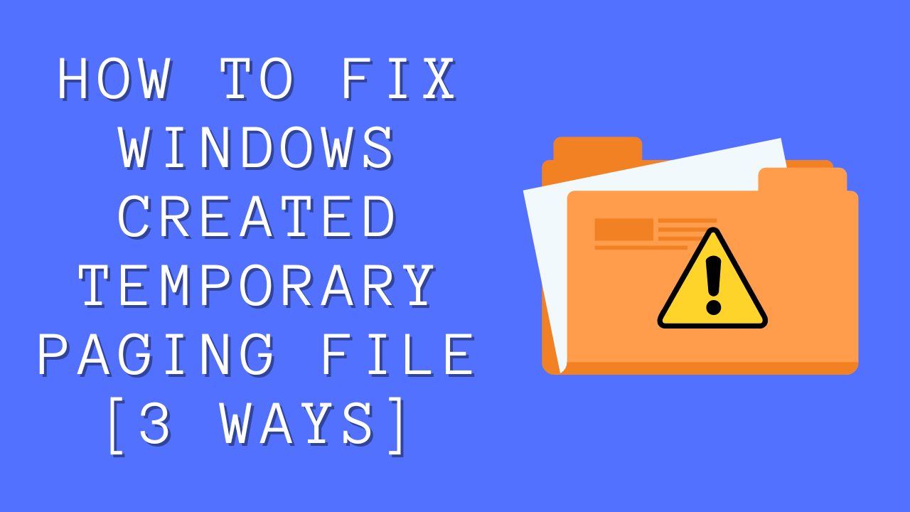 How to Fix Windows Created Temporary Paging File